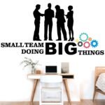 Small Team Doing Big Things - Office - Inspirational - Motivational - Quotes - Wall Sticker