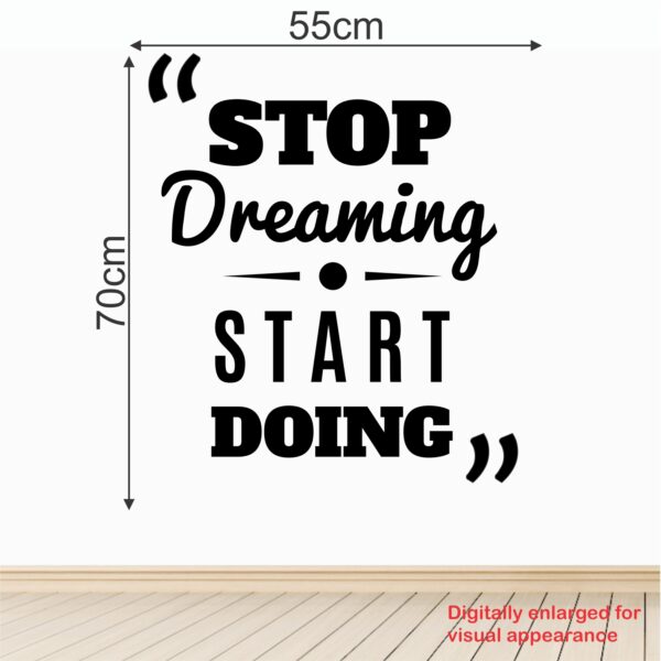 Stop Dreaming - Start Doing -  Office - Corporate - Business - Inspirational - Motivational - Quotes - Wall Sticker - Image 3