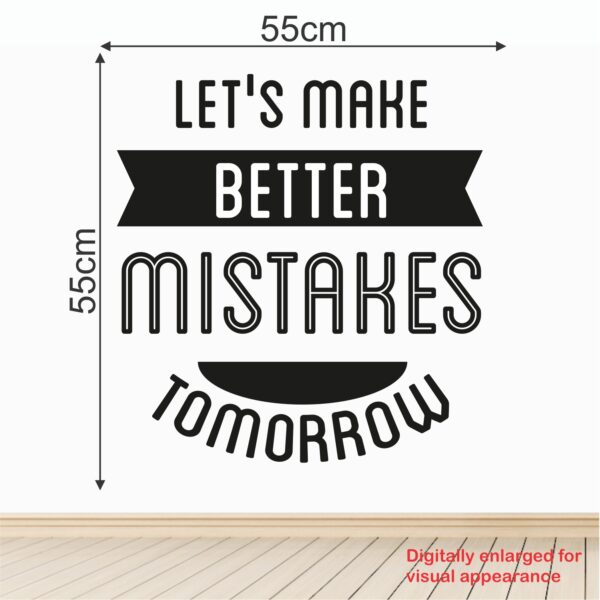 Let's Make Better Mistakes Tomorrow  - Office - Corporate - Business - Inspirational - Motivational - Quotes - Wall Sticker - Image 3