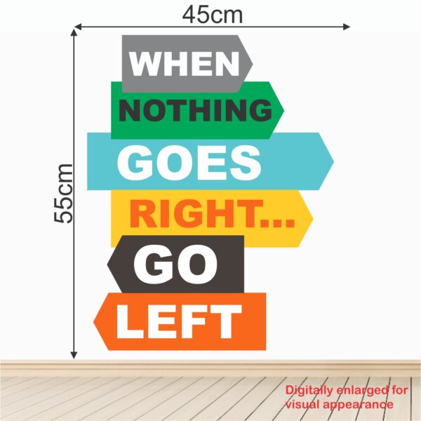 When Nothing Goes Right Go Left - Office - Corporate - Business - Inspirational - Motivational - Quotes - Wall Sticker - Image 3