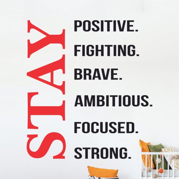 Stay Positive - Focused - Brave - Strong - Ambitious - Fighting Office Motivation Inspiration Wall Sticker