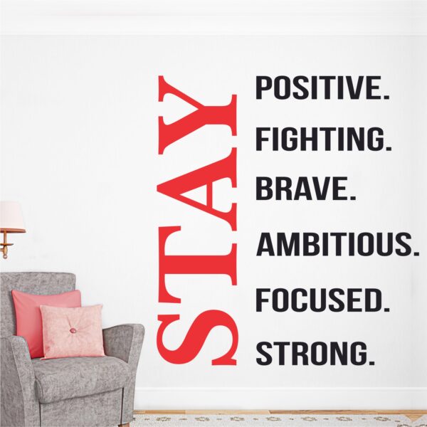 Stay Positive - Focused - Brave - Strong - Ambitious - Fighting Office Motivation Inspiration Wall Sticker