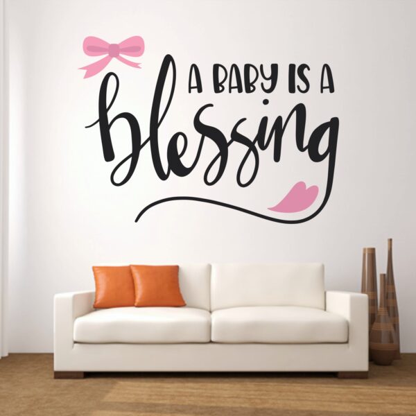 A Baby Is A Blessing  - Kids - Nursery  Pre School Kinder Garden Wall Sticker