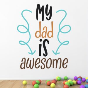 My Dad Is Awesome Baby - Kids - Nursery  Pre School Kinder Garden Wall Sticker