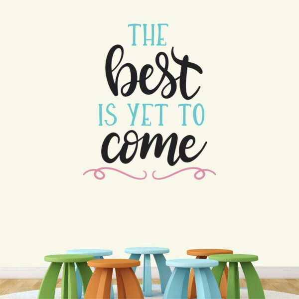 The Best Is Yet To Come Wall Sticker