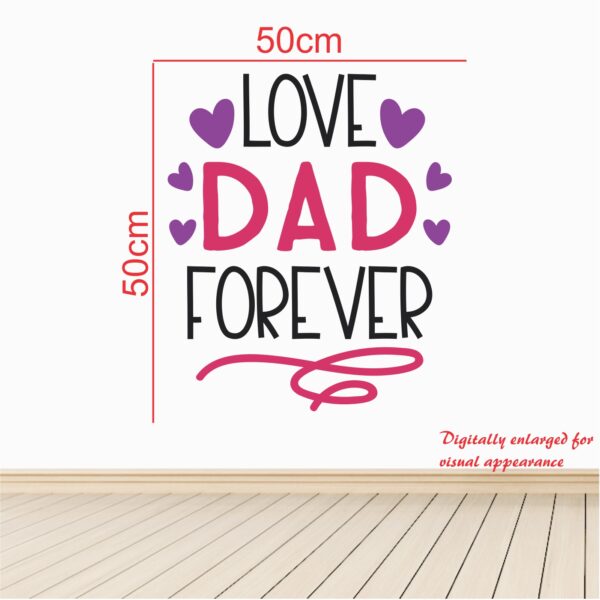 Love Dad Forever - Baby - Kids - Nursery  Pre School Kinder Garden Wall Sticker - Image 3