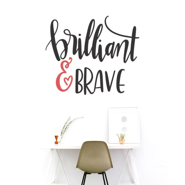 Brilliant & Brave - Decorative - Creative - Colorful - Wall Sticker