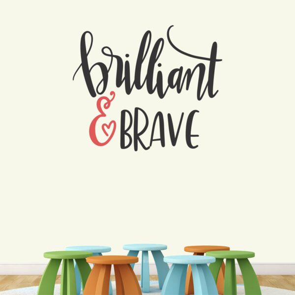 Brilliant & Brave - Decorative - Creative - Colorful - Wall Sticker