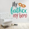 My Father My Hero Baby - Kids - Nursery  Pre School Kinder Garden Wall Sticker - Image 2