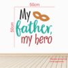 My Father My Hero Baby - Kids - Nursery  Pre School Kinder Garden Wall Sticker - Image 3