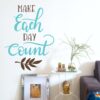 Make Each Day Count - Decorative - Creative - Colorful - Wall Sticker
