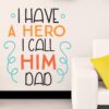 I Have A Hero I Call Him Dad - Baby - Kids - Nursery  Pre School Kinder Garden Wall Sticker