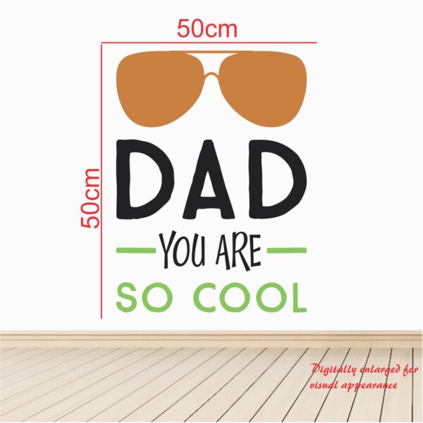 Dad You Are So Cool - Baby - Kids - Nursery  Pre School Kinder Garden Wall Sticker