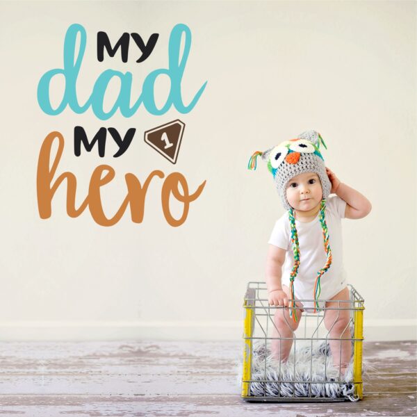 My Dad My Hero - Baby - Kids - Nursery  Pre School Kinder Garden Wall Sticker - Image 2