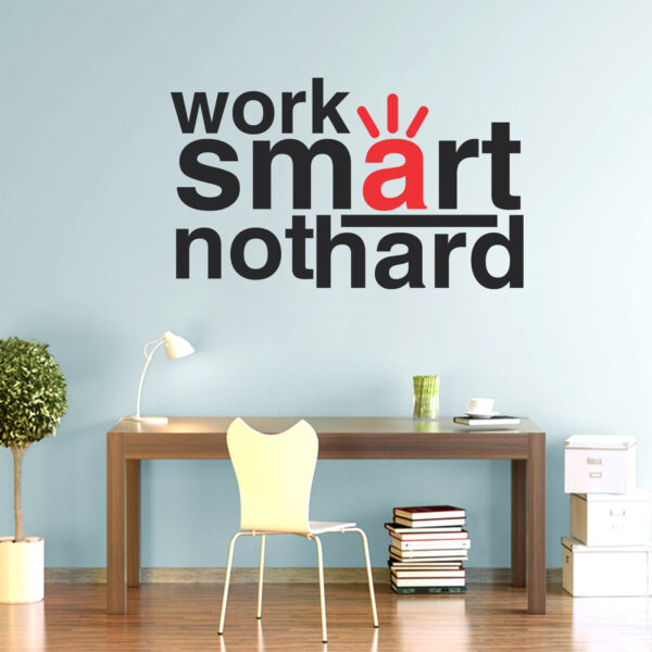 Work Smart Not Hard -office - Motivational - Inspirational - Quotes - Wall Sticker