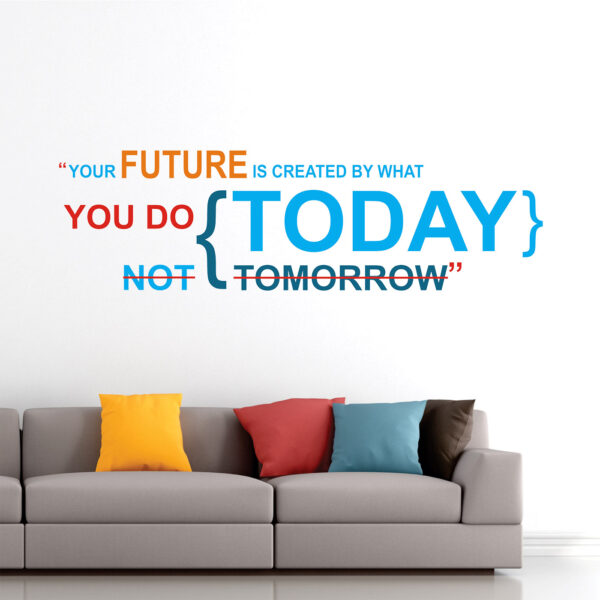 Your Future Is What You Do Today - Office - Inspirational - Motivational - Quotes - Wall Sticker - Image 2