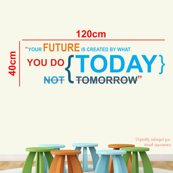 Your Future Is What You Do Today - Office - Inspirational - Motivational - Quotes - Wall Sticker - Image 3