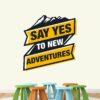 Say Yes To New Adventure - Office- Enterpreuner - Inspirational - Motivational - Quotes - Wall Sticker