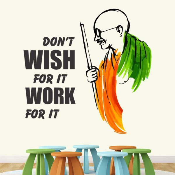 Don't Wish For It Work For It - Mahatma Gandhi - Office - Inspirational - Motivational - Quotes - Wall Sticker