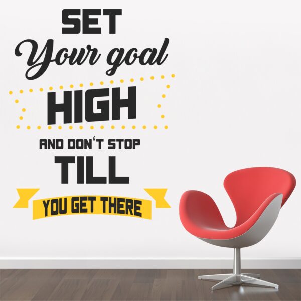 Set Your Goal High And Stop Till You Get There - Office - Inspirational - Motivational - Quotes - Wall Sticker