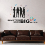 Small Team Doing Big Things - Office - Inspirational - Motivational - Quotes - Wall Sticker
